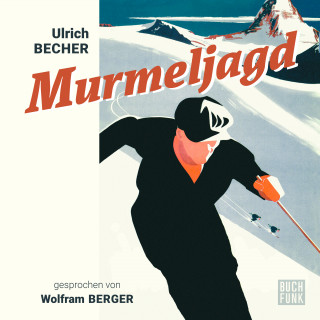 Ulrich Becher: Murmeljagd