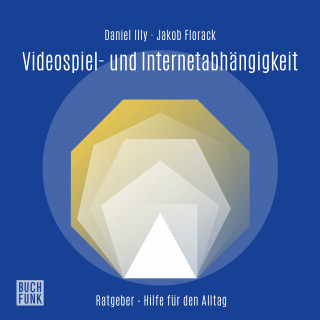 Daniel Illy: Ratgeber Videospiel- und Internetabhängigkeit