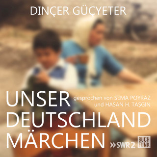 Dinçer Güçyeter: Unser Deutschlandmärchen