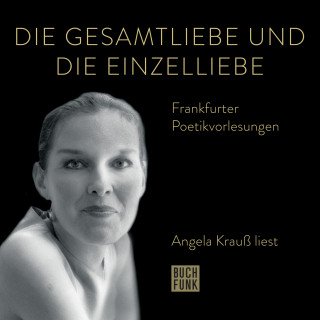 Angela Krauß: Die Gesamtliebe und die Einzelliebe