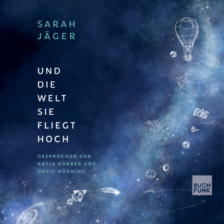 Sarah Jäger: Und die Welt, sie fliegt hoch