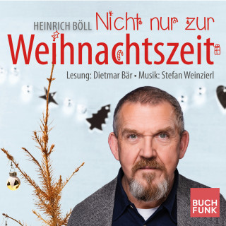 Heinrich Böll, Stefan Weinzierl: Nicht nur zur Weihnachtszeit