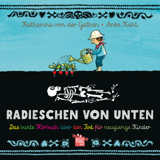 Katharina von der Gathen, Anke Kuhl: Radieschen von unten