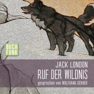 Jack London: Ruf der Wildnis