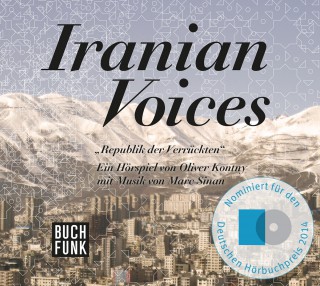 Oliver Kontny, Marc Sinan: Iranian Voices - Republik der Verrückten