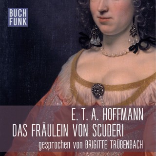 E.T.A. Hoffmann: Das Fräulein von Scuderi