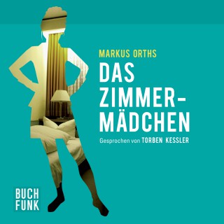 Markus Orths: Das Zimmermädchen