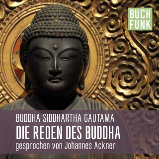 Buddha Siddhartha Gautama: Die Reden des Buddha