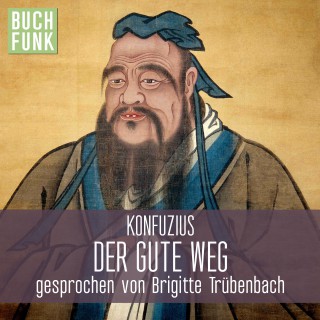 Konfuzius: Der gute Weg