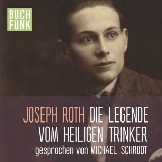 Joseph Roth: Die Legende vom heiligen Trinker