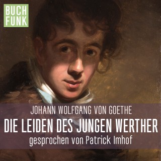 Johann Wolfgang von Goethe: Die Leiden des jungen Werther