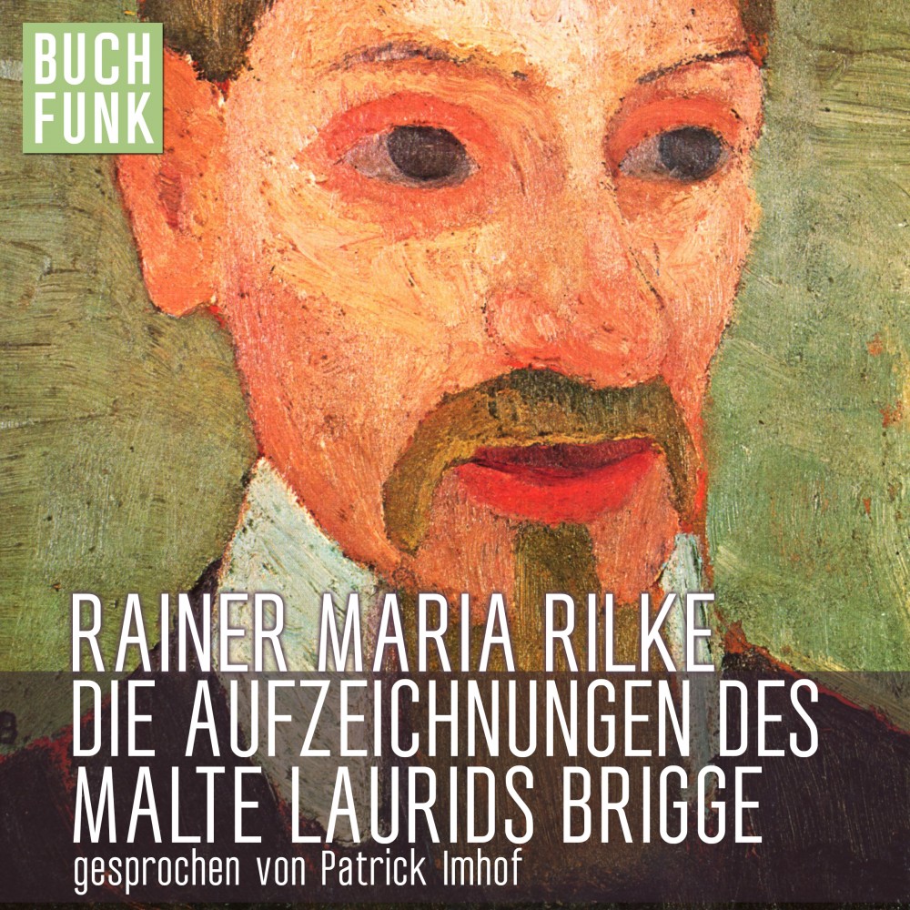 Die Aufzeichnungen des Malte Laurids Brigge Rainer Maria Rilke