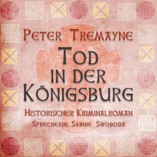 Peter Tremayne: Tod in der Königsburg