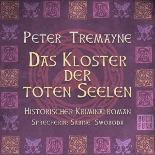 Peter Tremayne: Das Kloster der toten Seelen