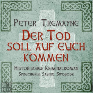 Peter Tremayne: Der Tod soll auf euch kommen