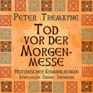 Peter Tremayne: Tod vor der Morgenmesse