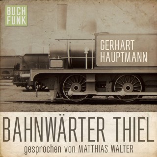 Gerhart Hauptmann: Bahnwärter Thiel