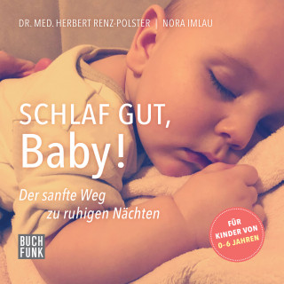 Herbert Renz-Polster, Nora Imlau: Schlaf gut, Baby!