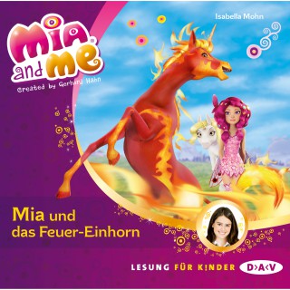 Isabella Mohn: Mia and me, Teil 7: Mia und das Feuer-Einhorn
