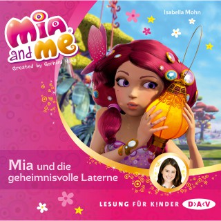 Isabella Mohn: Mia and me, Teil 8: Mia und die geheimnisvolle Laterne