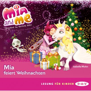 Isabella Mohn: Mia and me – Mia feiert Weihnachten