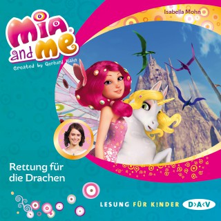 Isabella Mohn: Mia and Me - Teil 15: Rettung für die Drachen