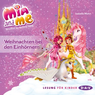 Isabella Mohn: Mia and Me - Weihnachten bei den Einhörnern