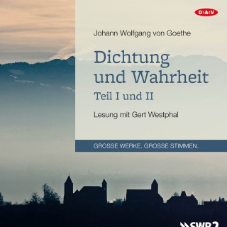 Johann Wolfgang von Goethe: Dichtung und Wahrheit - Teil I und II