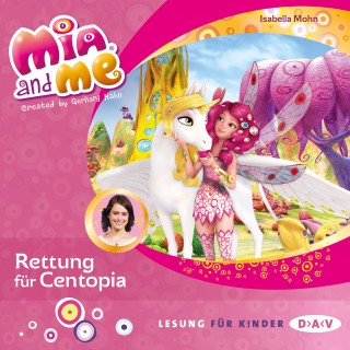 Isabella Mohn: Mia and me – Teil 26: Rettung für Centopia