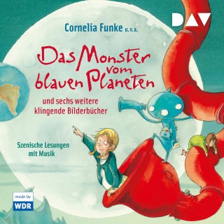 Funke, Cornelia; Maar, Paul u.v.a.: Das Monster vom blauen Planeten und sechs weitere klingende Bilderbücher