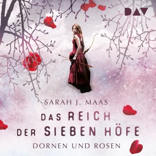 Sarah J. Maas: Das Reich der Sieben Höfe - Teil 1: Dornen und Rosen
