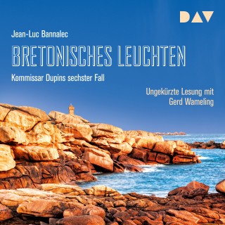 Jean-Luc Bannalec: Bretonisches Leuchten. Kommissar Dupins sechster Fall