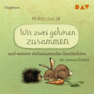 Michael Engler: Wir zwei gehören zusammen und weitere elefantastische Geschichten