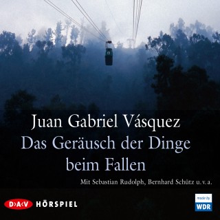 Juan Gabriel Vásquez: Das Geräusch der Dinge beim Fallen