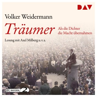 Volker Weidermann: Träumer – Als die Dichter die Macht übernahmen