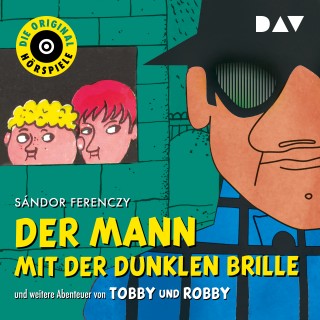 Sándor Ferenczy: Der Mann mit der dunklen Brille und weitere Abenteuer von Tobby und Robby