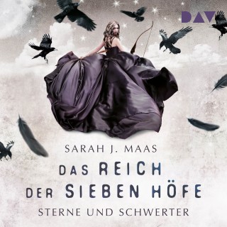 Sarah J. Maas: Das Reich der sieben Höfe – Teil 3: Sterne und Schwerter