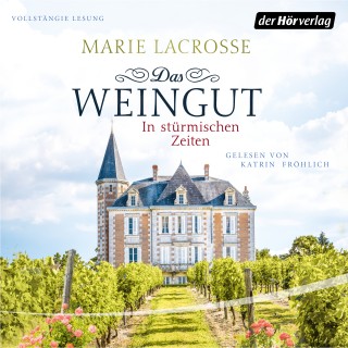 Marie Lacrosse: Das Weingut. In stürmischen Zeiten