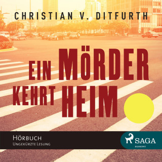 Christian von Ditfurth: Ein Mörder kehrt heim (ungekürzt)