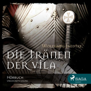 Wolfgang Jaedtke: Die Tränen der Vila (Ungekürzt)