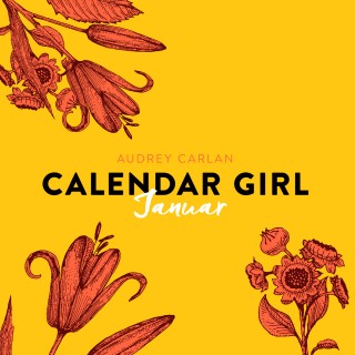 Audrey Carlan: Calendar Girl, 1: Januar (Ungekürzt)