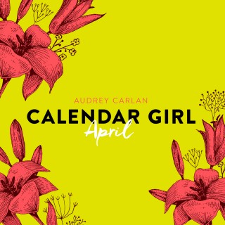 Audrey Carlan: April - Calendar Girl 4 (Ungekürzt)