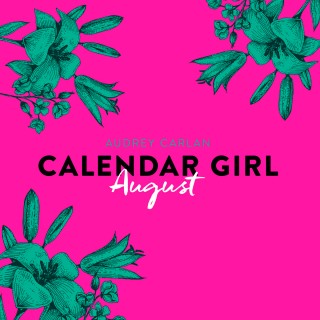 Audrey Carlan: Calendar Girl, 8: August (Ungekürzt)