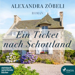 Alexandra Zöbeli: Ein Ticket nach Schottland (Ungekürzt)