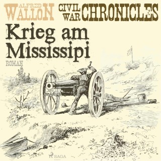 Alfred Wallon: Krieg am Mississipi - Civil War Chronical 2 (Ungekürzt)