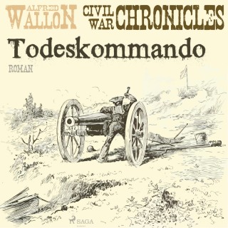 Alfred Wallon: Todeskommando - Civil War Chronical 1 (Ungekürzt)