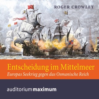 Roger Crowley: Entscheidung im Mittelmeer (Ungekürzt)