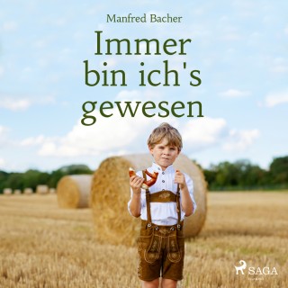 Manfred Bacher: Immer bin ich's gewesen (Ungekürzt)