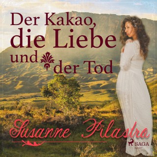 Susanne Pilastro: Der Kakao, die Liebe und der Tod (Ungekürzt)