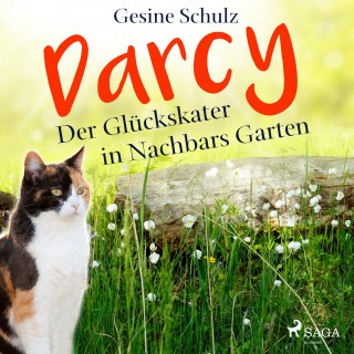 Gesine Schulz: Darcy - Der Glückskater in Nachbars Garten (Ungekürzt)